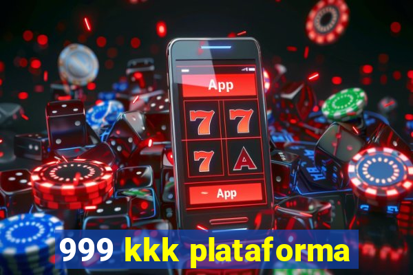 999 kkk plataforma