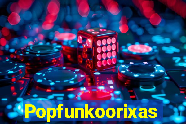 Popfunkoorixas