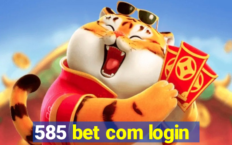 585 bet com login