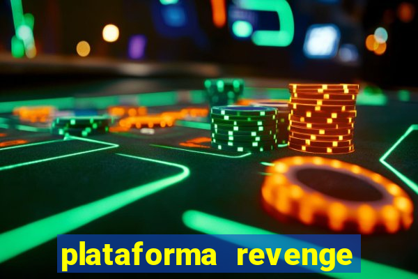 plataforma revenge tigrinho 2