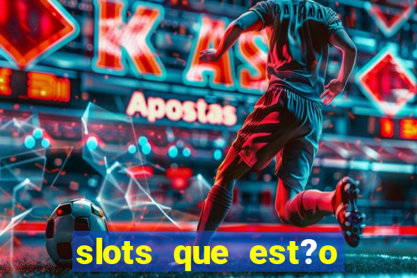 slots que est?o pagando agora