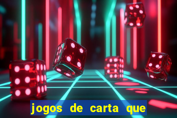 jogos de carta que ganha dinheiro