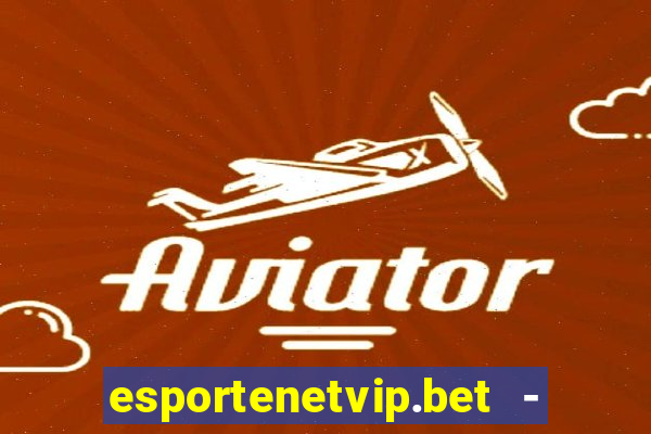 esportenetvip.bet - apostas online