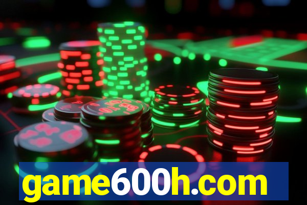 game600h.com