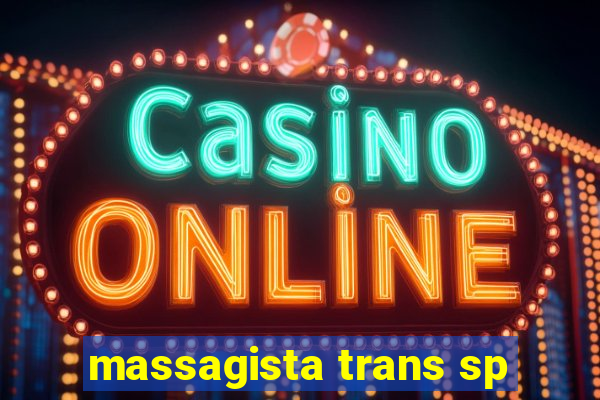 massagista trans sp