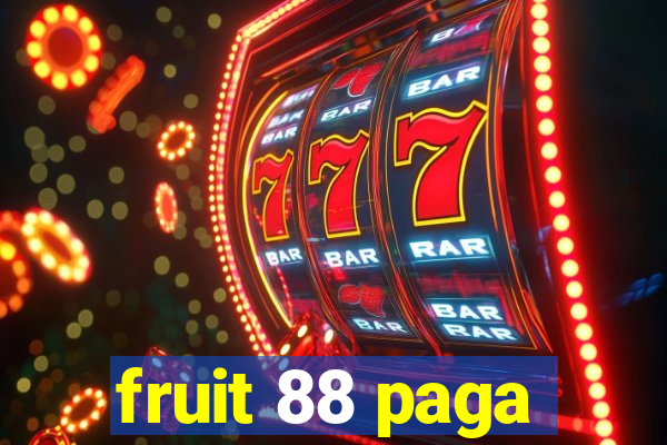 fruit 88 paga