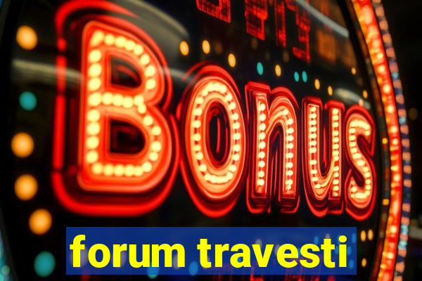 forum travesti