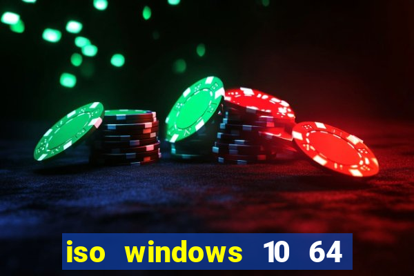 iso windows 10 64 bits download