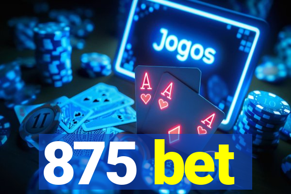 875 bet