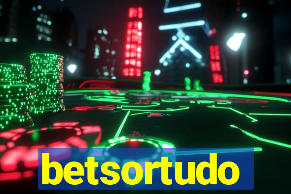 betsortudo