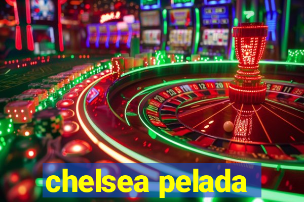 chelsea pelada