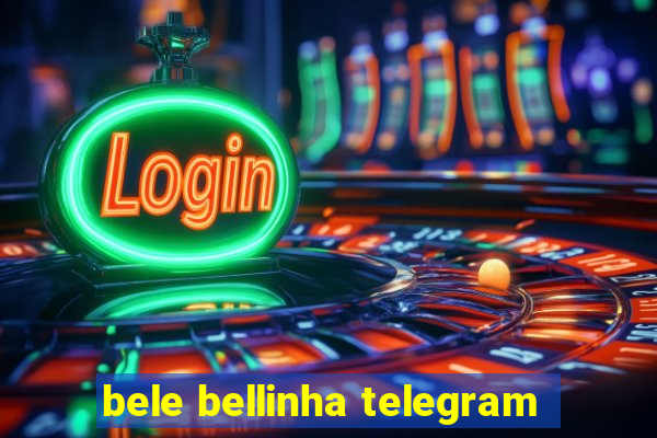 bele bellinha telegram