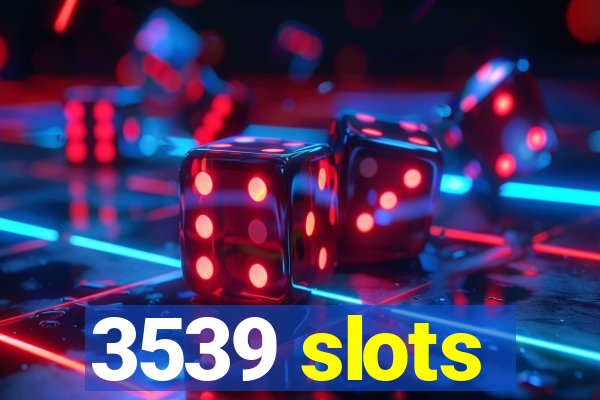 3539 slots