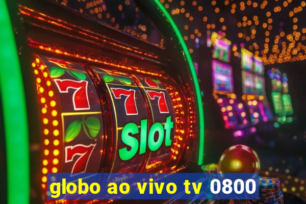 globo ao vivo tv 0800