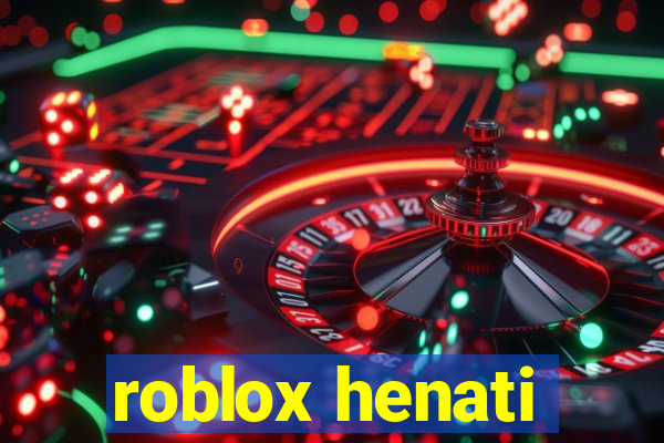 roblox henati