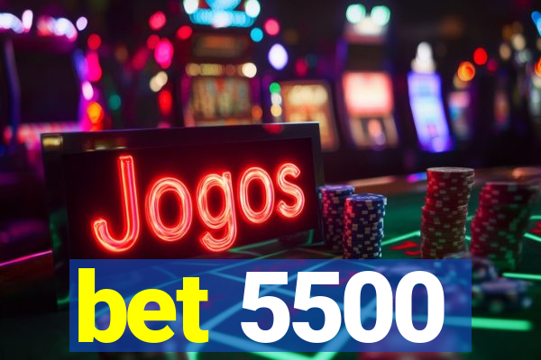 bet 5500