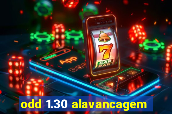 odd 1.30 alavancagem