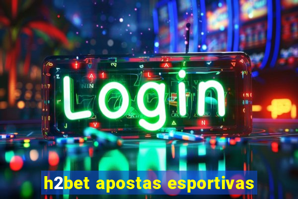 h2bet apostas esportivas