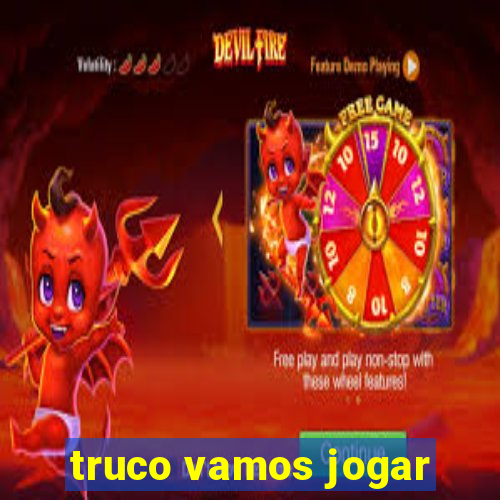 truco vamos jogar