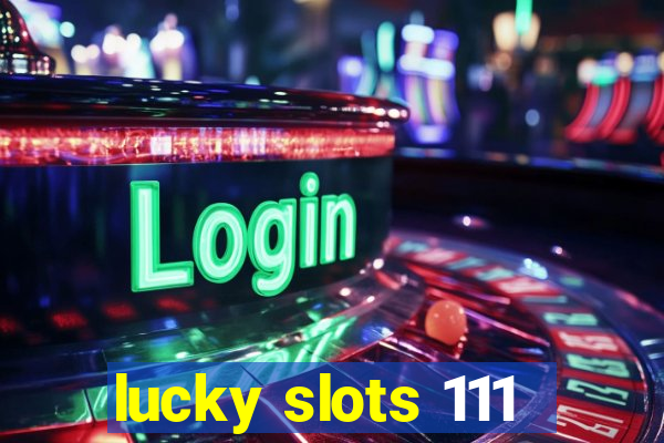 lucky slots 111