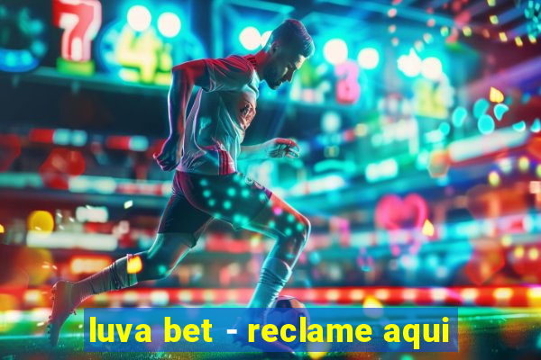 luva bet - reclame aqui