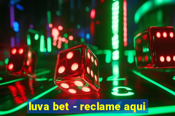 luva bet - reclame aqui