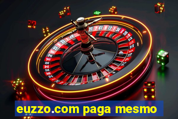 euzzo.com paga mesmo