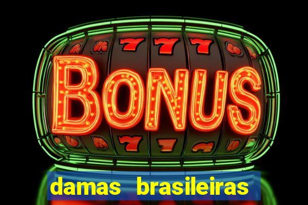 damas brasileiras jogar online