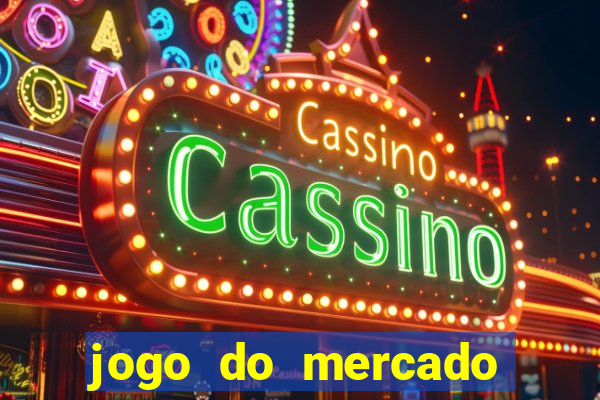 jogo do mercado com dinheiro infinito