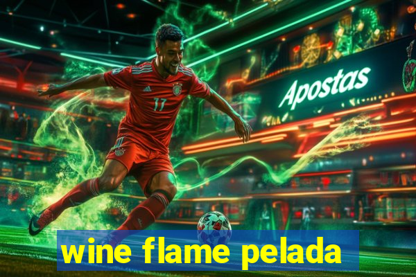 wine flame pelada