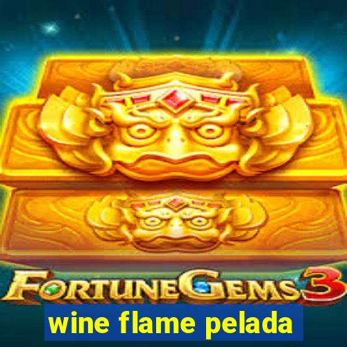 wine flame pelada