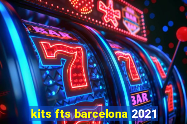 kits fts barcelona 2021