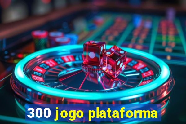 300 jogo plataforma