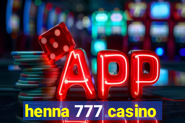 henna 777 casino