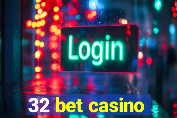 32 bet casino