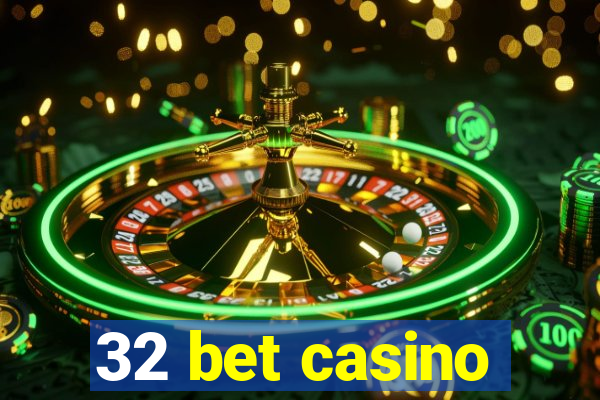 32 bet casino