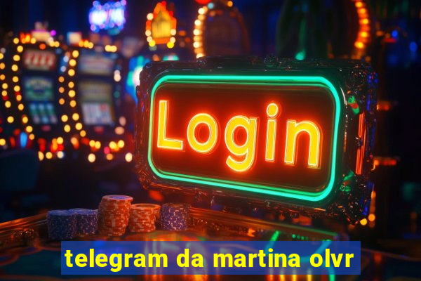 telegram da martina olvr