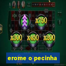 erome o pecinha