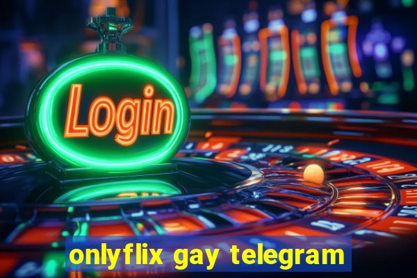 onlyflix gay telegram