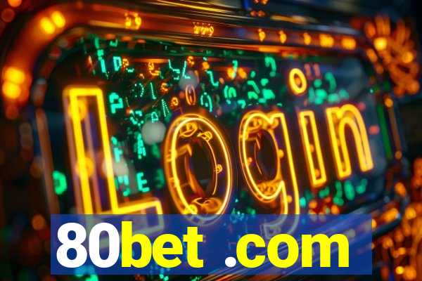 80bet .com