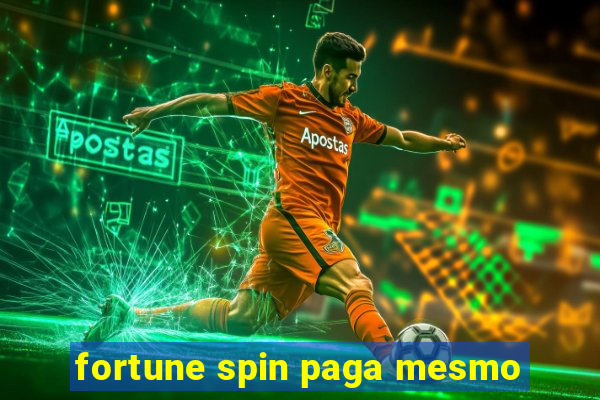 fortune spin paga mesmo