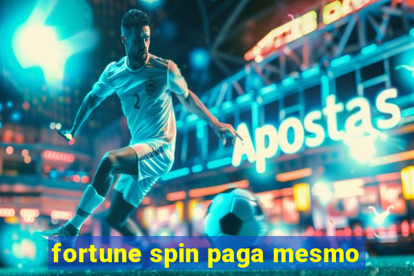 fortune spin paga mesmo