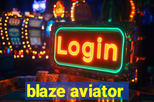 blaze aviator