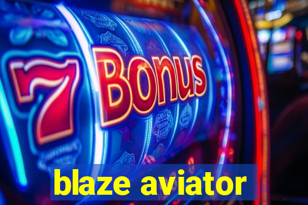 blaze aviator