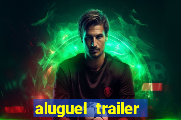 aluguel trailer porto alegre