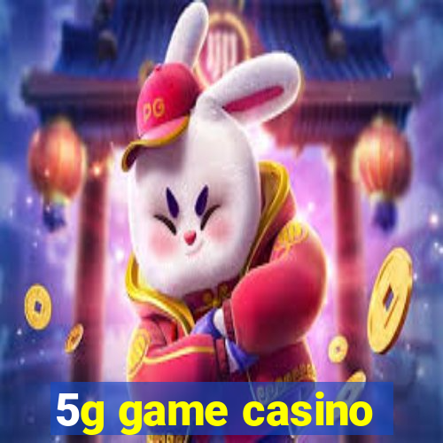 5g game casino