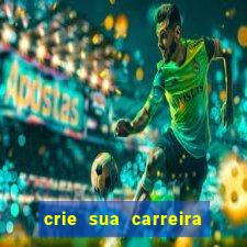 crie sua carreira no futebol