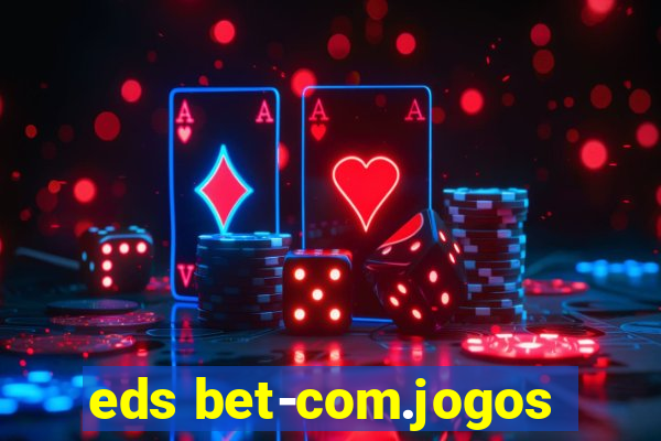 eds bet-com.jogos