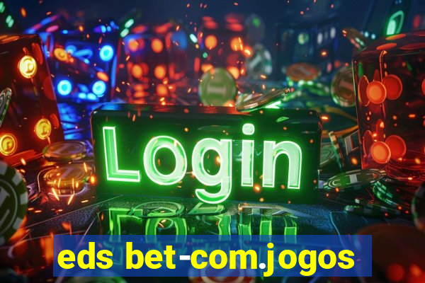 eds bet-com.jogos