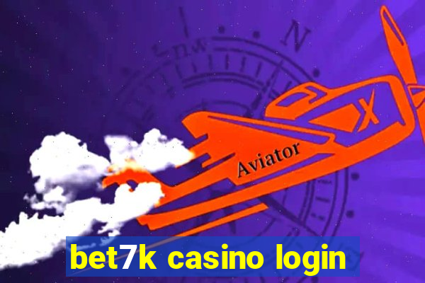 bet7k casino login